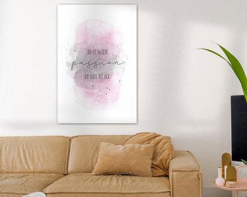 Do it with passion or not at all | Aquarell rosa van Melanie Viola