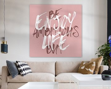 BE AMBITIOUS BUT ENJOY LIFE by Melanie Viola