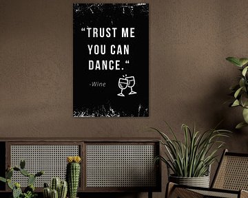 Trust me, you can dance - Wein by Felix Brönnimann