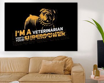 Ich bin Tierarzt, was ist deine Superkraft? van Poster Art Shop