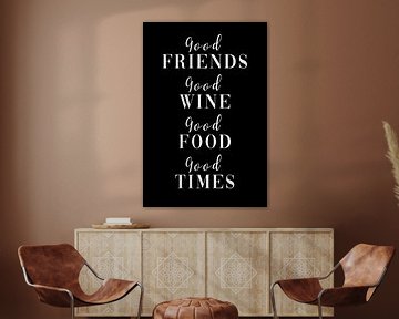 Goede vrienden - Goede wijn - Goed eten - Goed eten Goede tijd van Poster Art Shop