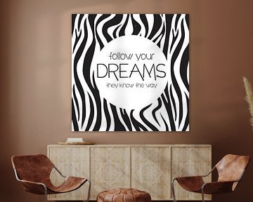 Zebraprint, Follow your dreams, square