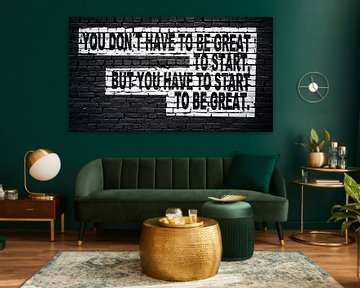 You don´t have to be great to start, but you have to start to be great von Günter Albers