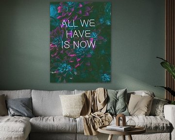 All we have is now by Carla Van Iersel