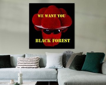 Black Forest WE WANT YOU by Ingo Laue