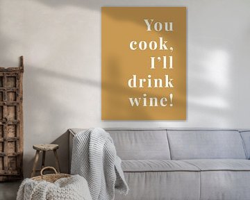 You cook, I'll drink wine! by MarcoZoutmanDesign