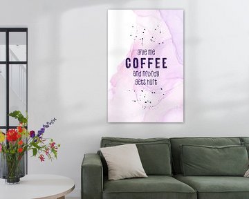 GIVE ME COFFEE AND NOBODY GETS HURT | floating colors von Melanie Viola