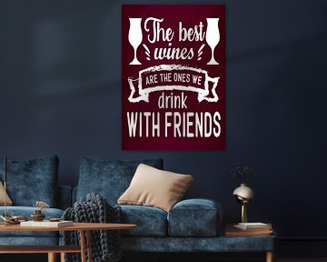 Drink wine with friends! Grape Juice Lover Funny Gift | Great Wall Decoration by Millennial Prints