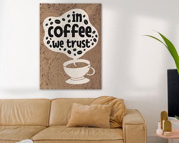 We Trust Coffee - Funny Coffee Junkie Saying for Kitchen & Dining Room by Millennial Prints