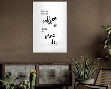 A good day starts with coffee and ends with wine
